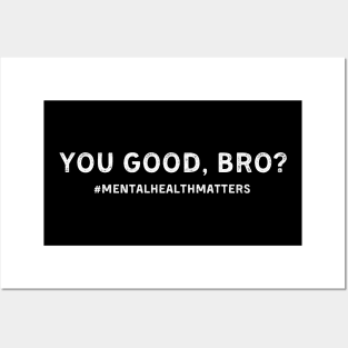 You Good Bro Funny Mental Health Matters Awareness Month Posters and Art